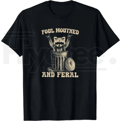 "Foul Mouthed and Feral" Raccoon Shirt – Funny Sarcastic Women's Tee - Hiyatee