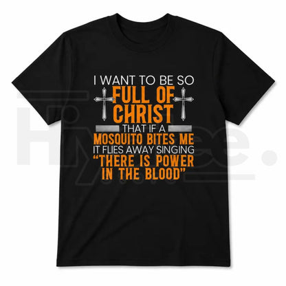 Full Of Christ Mosquito T-Shirt – Funny Christian Humor Graphic Tee - Hiyatee