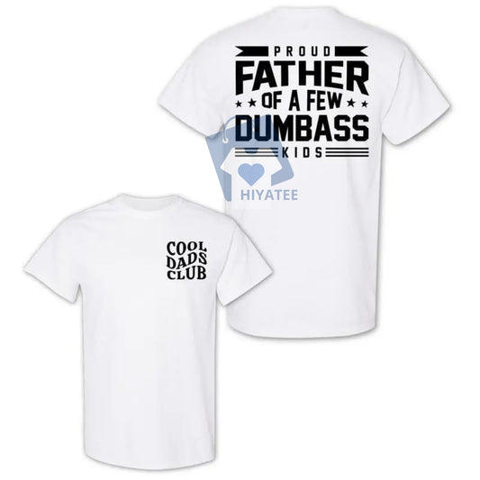 Funny Dad 2-Sided T-Shirt – “Proud Father of a Few Dumbass Youngsters” Tee, Moisture-Wicking Cotton, Father’s Day Gift-Hiyatee