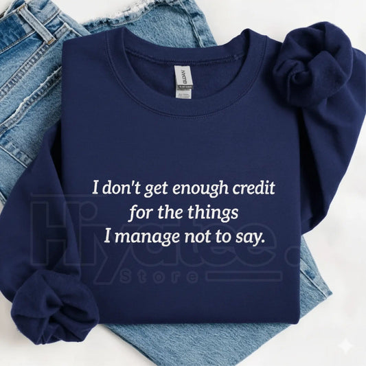 Funny "I Don't Get Enough Credit" Sarcastic Embroidered Sweatshirt – Snarky Humor Crewneck - Hiyatee