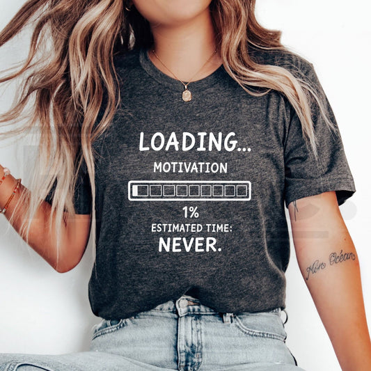 Funny Loading Motivation 1% Graphic T-Shirt – Lazy Humor Unisex Tee - Hiyatee