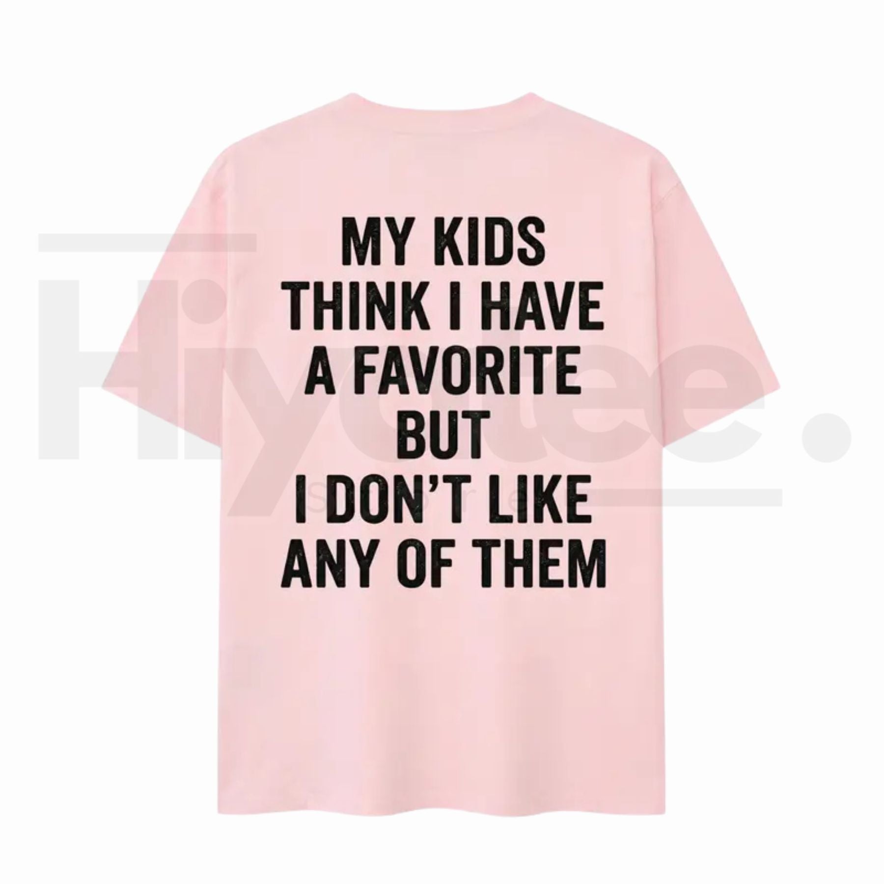 Funny My Kids Think I Have A Favorite T-Shirt – Sarcastic Parenting Humor Tee for Mom & Dad - Hiyatee