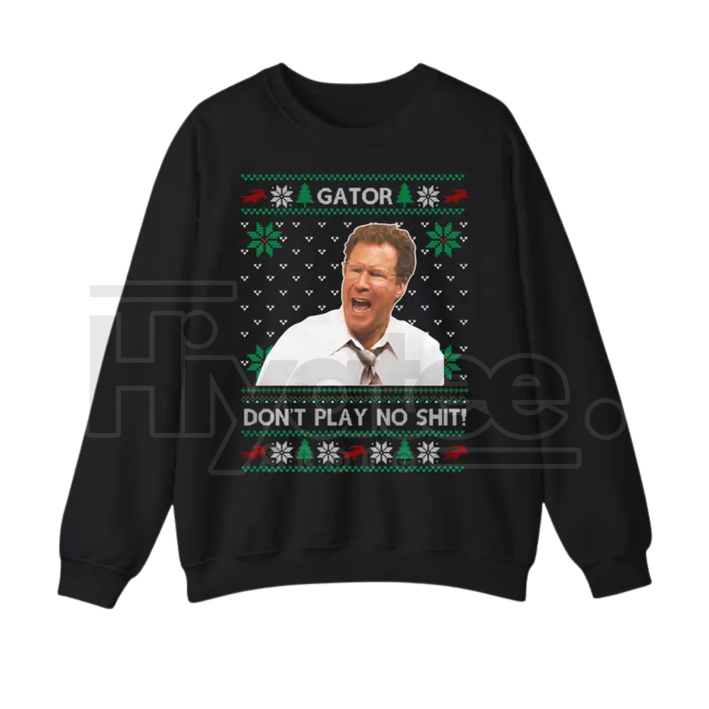 Gator Don't Play No $#!t Sweatshirt: The Other Guys Movie Unisex Graphic Sweater, Will Ferrell Christmas Movies Sweatshirt - Hiyatee