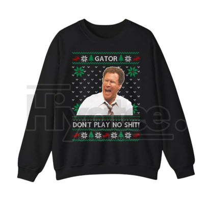 Gator Don't Play No $#!t Sweatshirt: The Other Guys Movie Unisex Graphic Sweater, Will Ferrell Christmas Movies Sweatshirt - Hiyatee