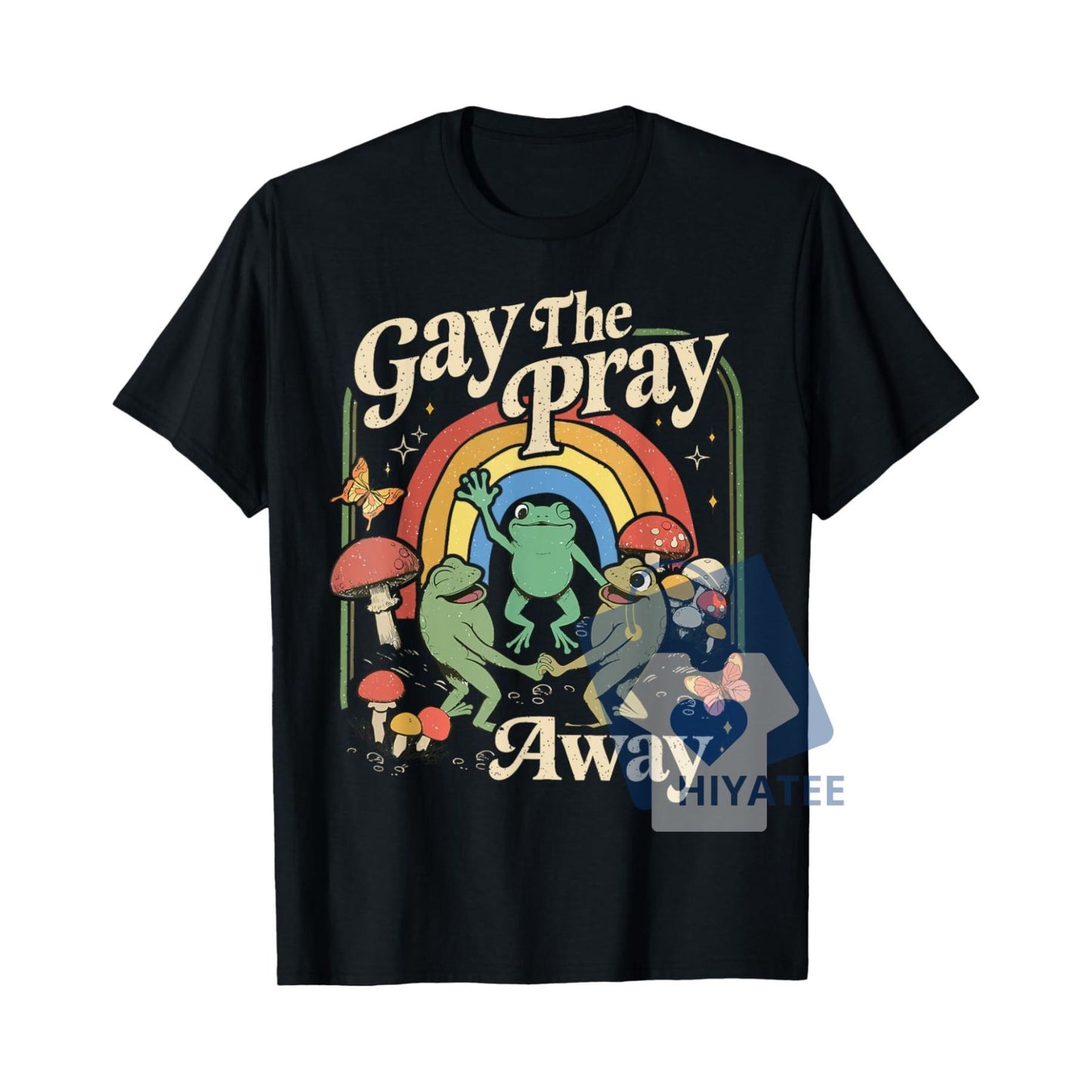 "Gay the Pray Away" Rainbow Frog T-Shirt – Funny LGBTQ+ Pride Tee-Hiyatee
