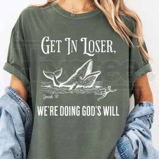 "Get In Loser We're Doing God's Will" – Funny Christian Bible Graphic Top - Hiyatee