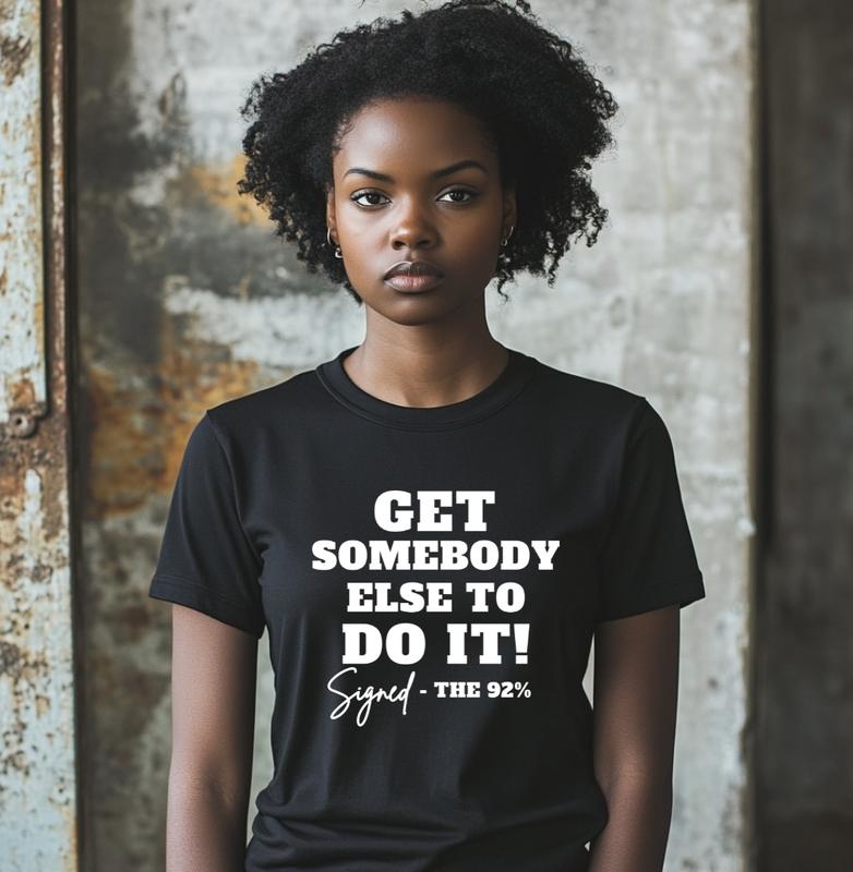 Get Somebody Else To Do It Tee