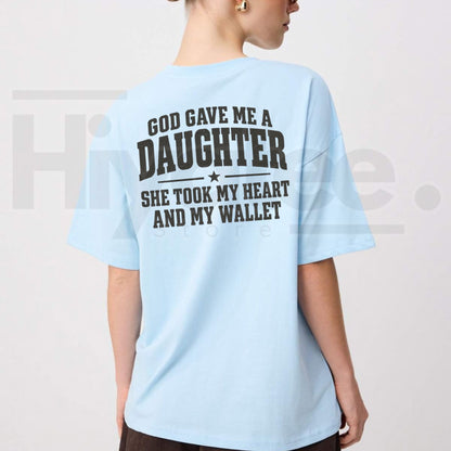God Gave Me A Daughter She Took My Heart And My Wallet T-Shirt – Funny Girl Dad Tee - Hiyatee