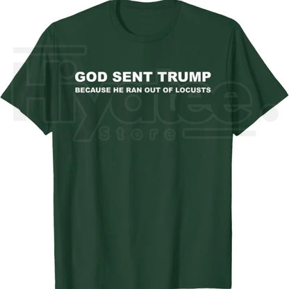 God Sent Trump Because He Ran Out of Locusts T-Shirt – Political Satire Graphic Tee - Hiyatee
