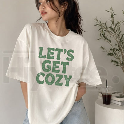 Green Let's Get Cozy T-Shirt – Warm Autumn Winter Quote Graphic Tee - Hiyatee