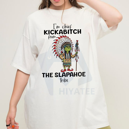 Grinch "Chief Kickabitch from the Slapahoe Tribe" Shirt – Funny Christmas Humor Tee - Hiyatee