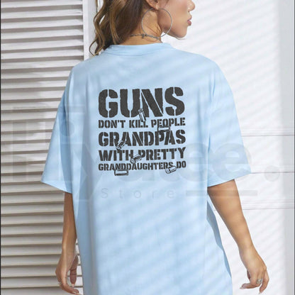Guns Don't Kill People Grandpas With Pretty Granddaughters Do T-Shirt - Hiyatee