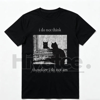 "HAGBDH I Do Not Think" Cat Classic T-Shirt – Goth Funny Philosophy Graphic Tee - Hiyatee