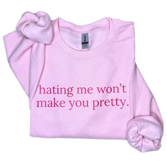 Hating Me Won’t Make You Pretty Sweatshirt – Confidence & Sass in One!-Hiyatee