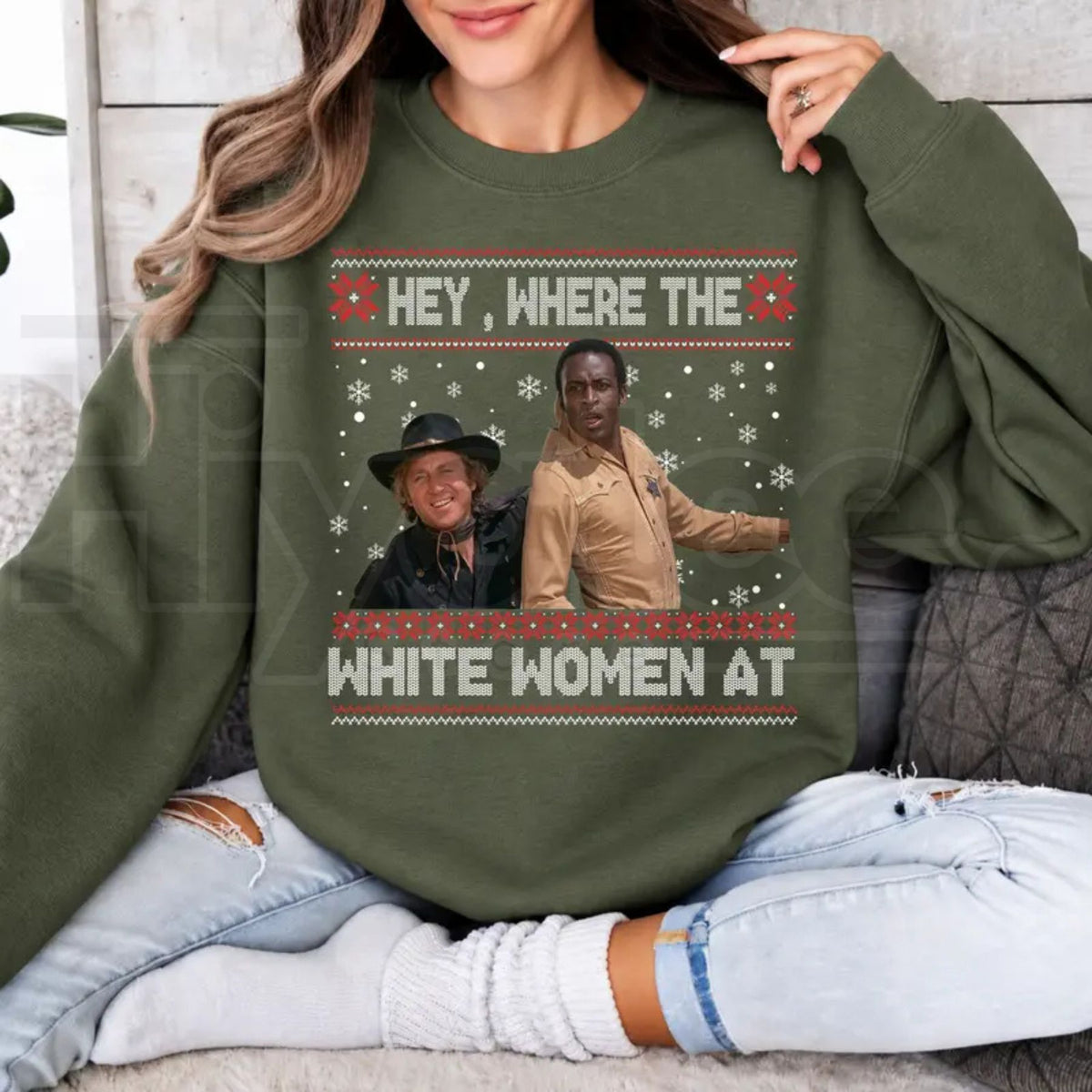 Hey Where The White Women At Christmas Sweatshirt, Funny Blazing Saddles Western Graphic Crewneck - Hiyatee