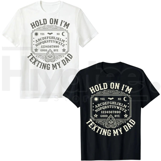 Hold On I'm Texting My Dad Day T-Shirt – Funny Halloween Ghost Graphic Tee - Hiyatee