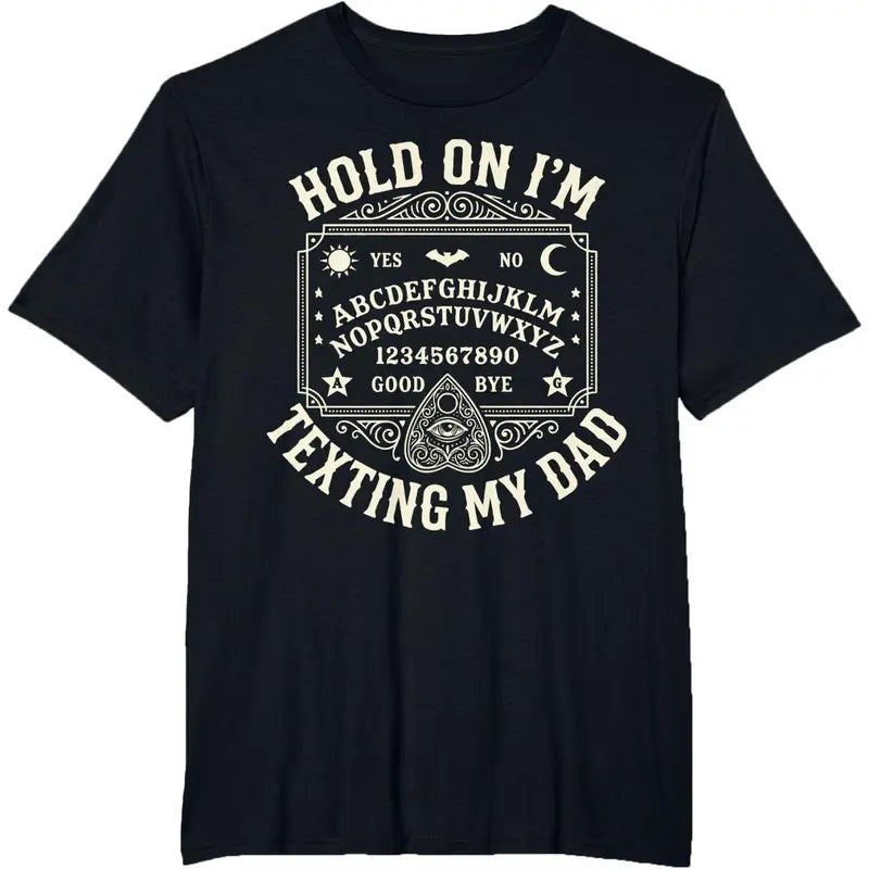 Hold On I'm Texting My Dad T-Shirt – Retro Ouija Board Father’s Day Graphic Tee-Hiyatee 
