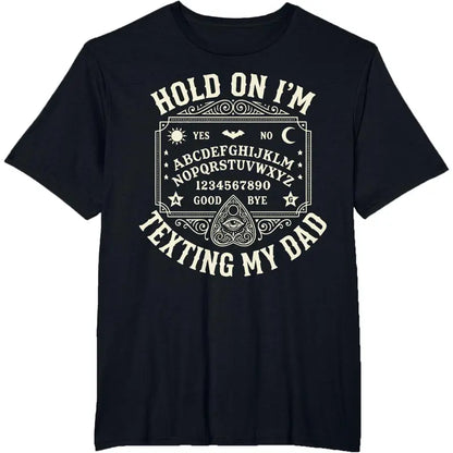 Hold On I'm Texting My Dad T-Shirt – Retro Ouija Board Father’s Day Graphic Tee-Hiyatee 