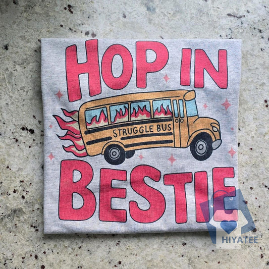 Hop In Bestie T-Shirt – Cute & Funny Graphic Tee for Women, Aesthetic Trendy Unisex Top-Hiyatee