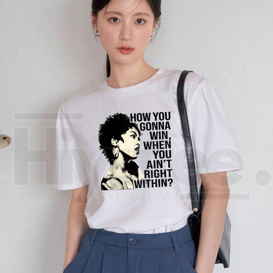 "How You Gonna Win" Inspirational Women's T-Shirt – Lauryn Hill Quote Summer Top - Hiyatee