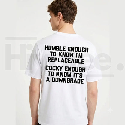 Humble Enough To Know That I Can Be Replaced Heavyweight Back Print T-Shirt – Funny Sarcastic Slogan Tee - Hiyatee