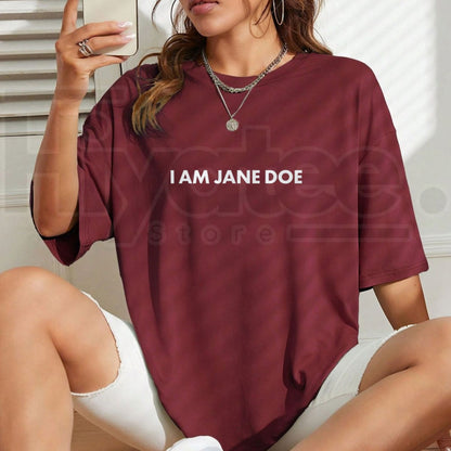 I Am Jane Doe T-Shirt – Statement Graphic Tee - Hiyatee