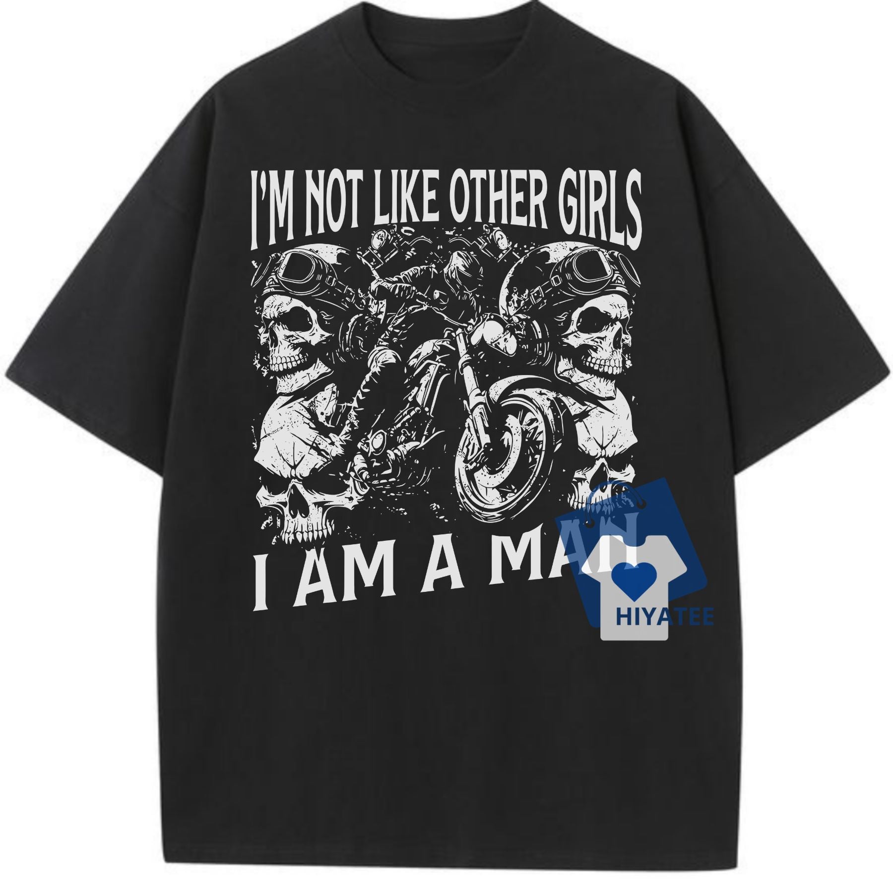 "I Am Not Like Other Girls, I Am a Man" Funny Unisex T-Shirt – Trendy & Bold Statement Tee-Hiyatee