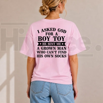 I Asked God For A Boy Toy T-Shirt – Funny Sarcastic Couple Humor Graphic Tee - Hiyatee