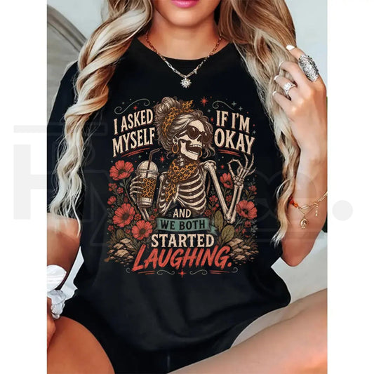 I Asked Myself If I'm Okay Skeleton T-Shirt – Snarky Sarcastic Mental Health Tee - Hiyatee