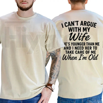 I Can't Argue With My Wife She's Younger Than Me T-Shirt – Funny Husband Marriage Graphic Tee - Hiyatee