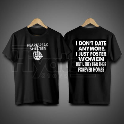 I Don’t Date Anymore T-Shirt – Sarcastic Single Life Graphic Tee - Hiyatee