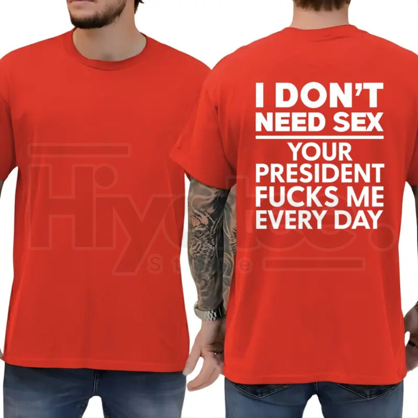 I Don't Need S3x Your President Fcks Me Every Day T-Shirt – Political Satire Tee - Hiyatee