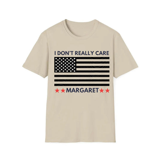 I Don’t Really Care Margaret T-Shirt