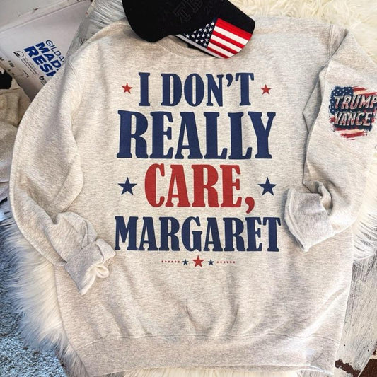 I Don't Really Care Margaret, Trump Vance Sweatshirt