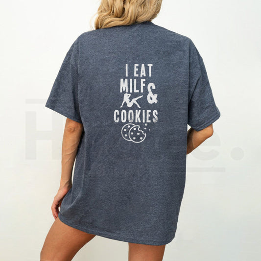 "I Eat Milf & Cookies" – Funny Innuendo Graphic T-Shirt - Hiyatee