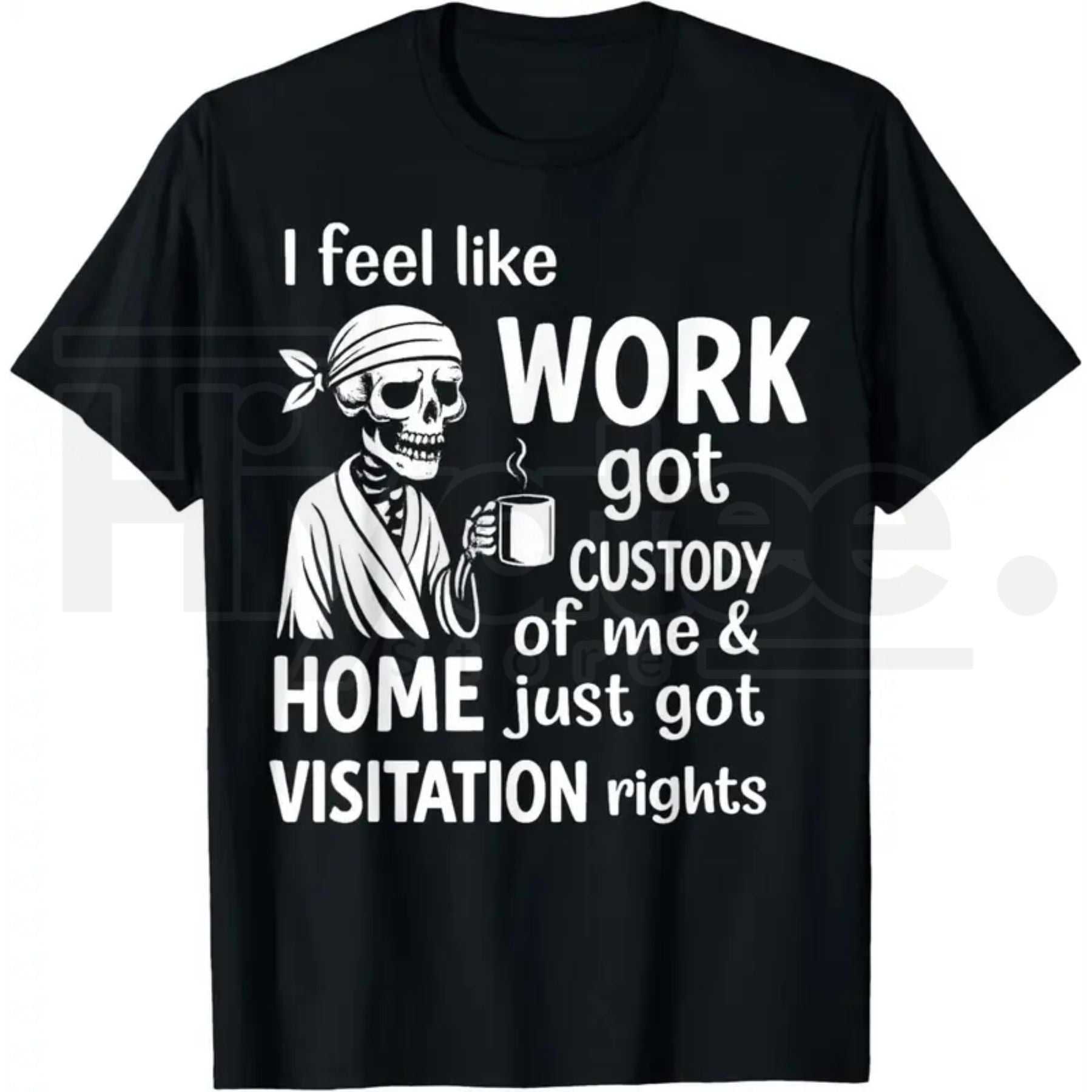 I Feel Like Work Got Custody Of Me T-Shirt – Funny Burnout Graphic Tee - Hiyatee