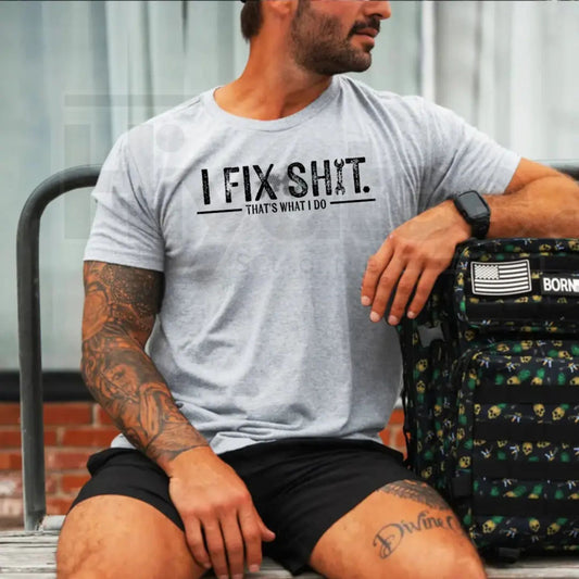 "I Fix Sh*t That’s What I Do" – Funny Mechanic Quote Workwear - Hiyatee
