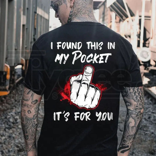"I Found This In My Pocket" – Funny Middle Finger Men’s Graphic Top - Hiyatee