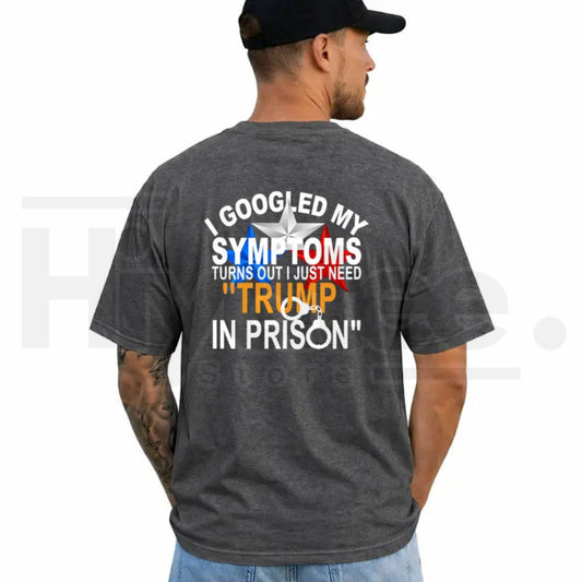 I Googled My Symptoms Tr3mp T-Shirt – Funny Political Graphic Tee - Hiyatee