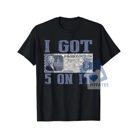 I Got $5 on It T-Shirt – Loose Fit 100% Cotton Streetwear Tee, Vintage Currency Graphic Shirt, Casual Black Short Sleeve Gift-Hiyatee