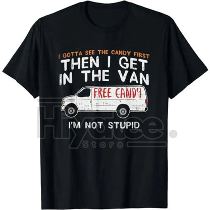 "I Gotta See The Candy First" Funny Dark Humor Shirt – Adult Sarcastic Men's Tee - Hiyatee
