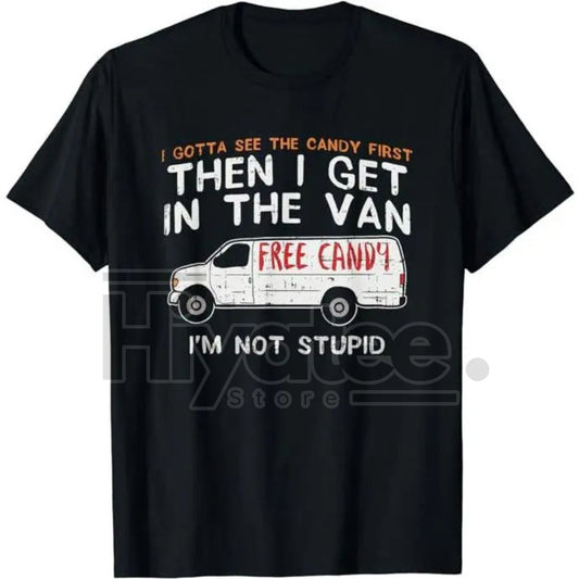"I Gotta See The Candy First" Funny Dark Humor Shirt – Adult Sarcastic Men's Tee - Hiyatee