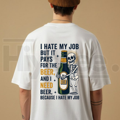 I Hate My Job But It Pays For The Beer T-Shirt – Skeleton Work Humor Tee - Hiyatee