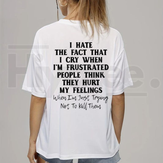 I Hate That I Cry When I'm Frustrated T-Shirt – Funny Relatable Mental Health Tee - Hiyatee