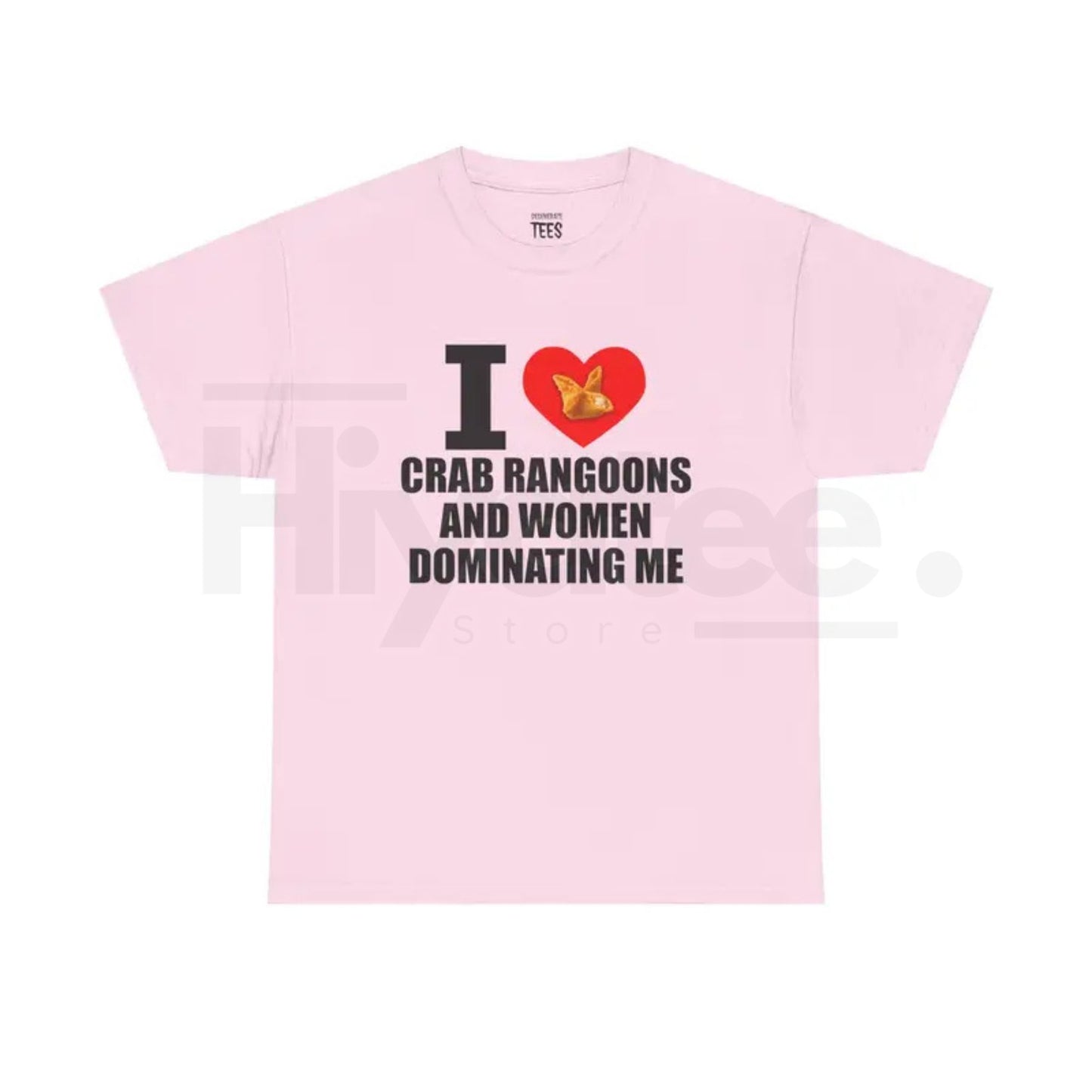"I Heart Crab Rangoons And Women Dominating Me" Shirt – Funny Rangoon Meme Unisex Cotton Tee - Hiyatee