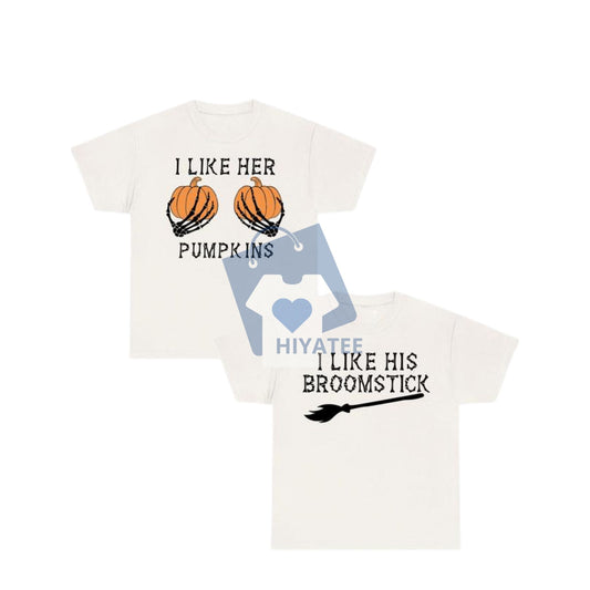 I Like Her Pumpkins / I Like His Broomstick – Funny Halloween Couple T-Shirts, Spooky Season Matching Outfits, Full Size & Full Color-Hiyatee