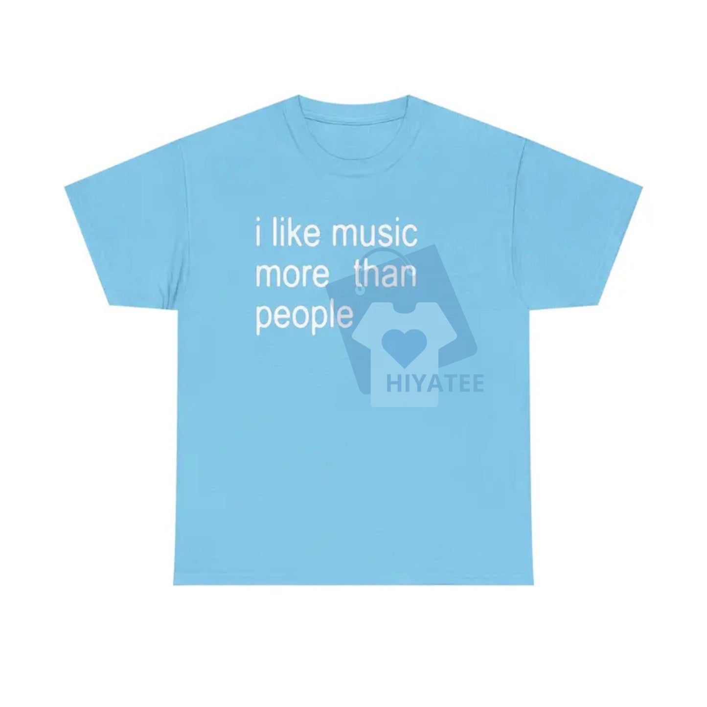 "I Like Music More Than People" T-Shirt – Funny Sarcastic Tee for Music Lovers - Hiyatee