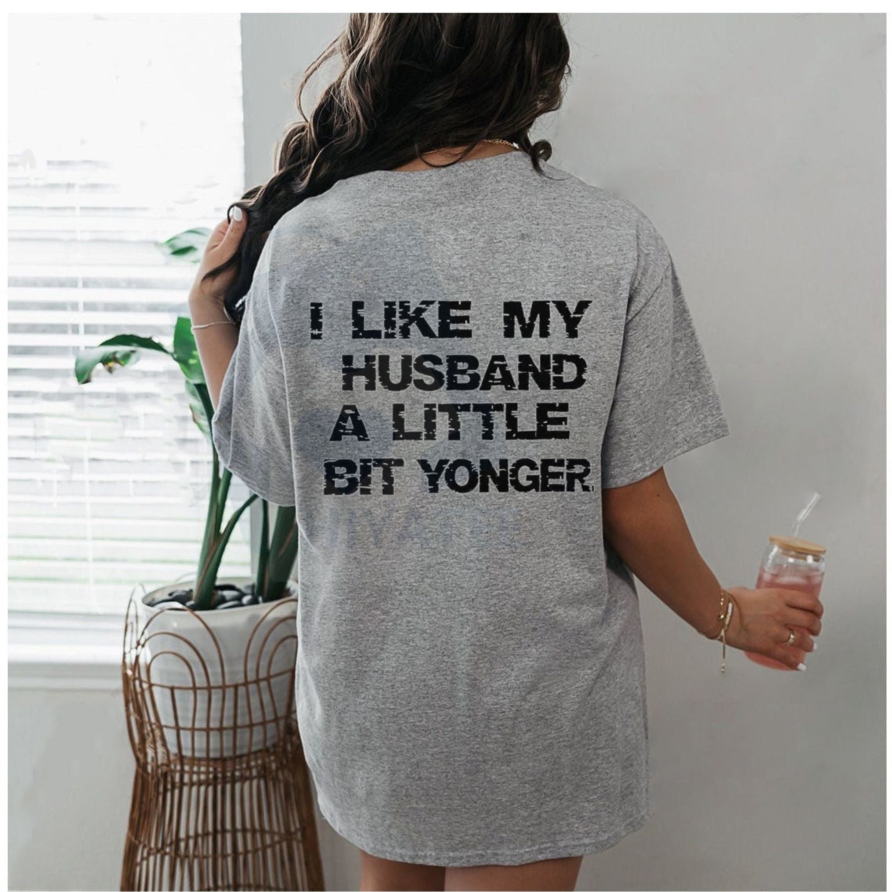 "I Like My Husband A Little Bit Younger" T-SHIRT – Funny Wife Humor Tee - Hiyatee