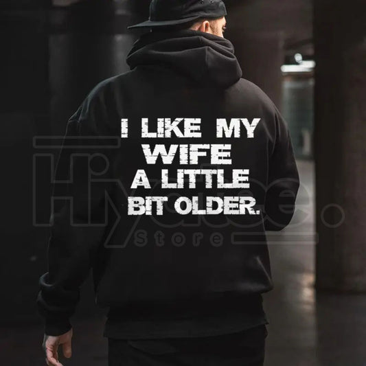 "I Like My Wife A Little Bit Older" Hoodie – Funny Husband Gift Pullover - Hiyatee