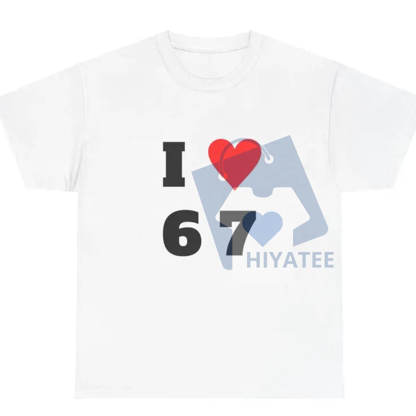 "I Love 6 7" Unisex T-Shirt – Funny & Casual 100% Cotton Graphic Tee - Hiyatee